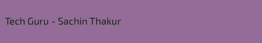 Tech Guru - Sachin Thakur
